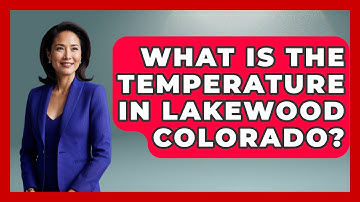 What Is The Temperature In Lakewood Colorado? - Weather Watchdog