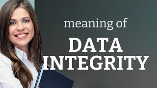 Understanding Data Integrity: A Key Concept in Technology