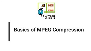 Basics of MPEG Compression | Part-1 | lecture 11