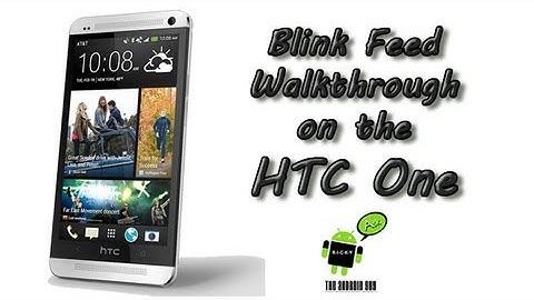 Blink Feed Walkthrough on the HTC One