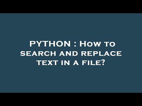 PYTHON : How to search and replace text in a file?