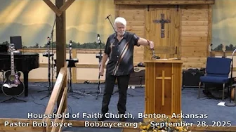 Pastor Bob Joyce "Redeeming The Time" (September 28, 2025 sermon) Household of Faith, Benton AR, USA