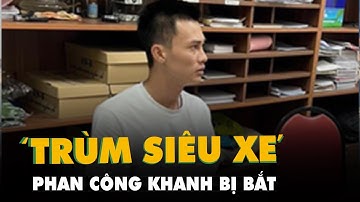 Công an TP.HCM tạm giữ Phan Công Khanh liên quan vụ án chiếm đoạt tài sản