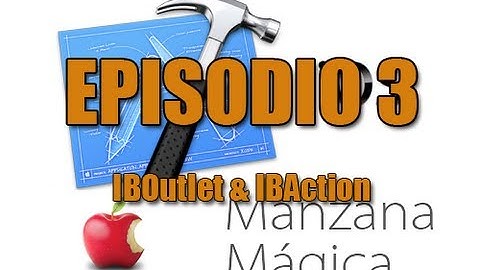 [Tutoriales iOS] Episodio 3 - IBOutlet & IBAction