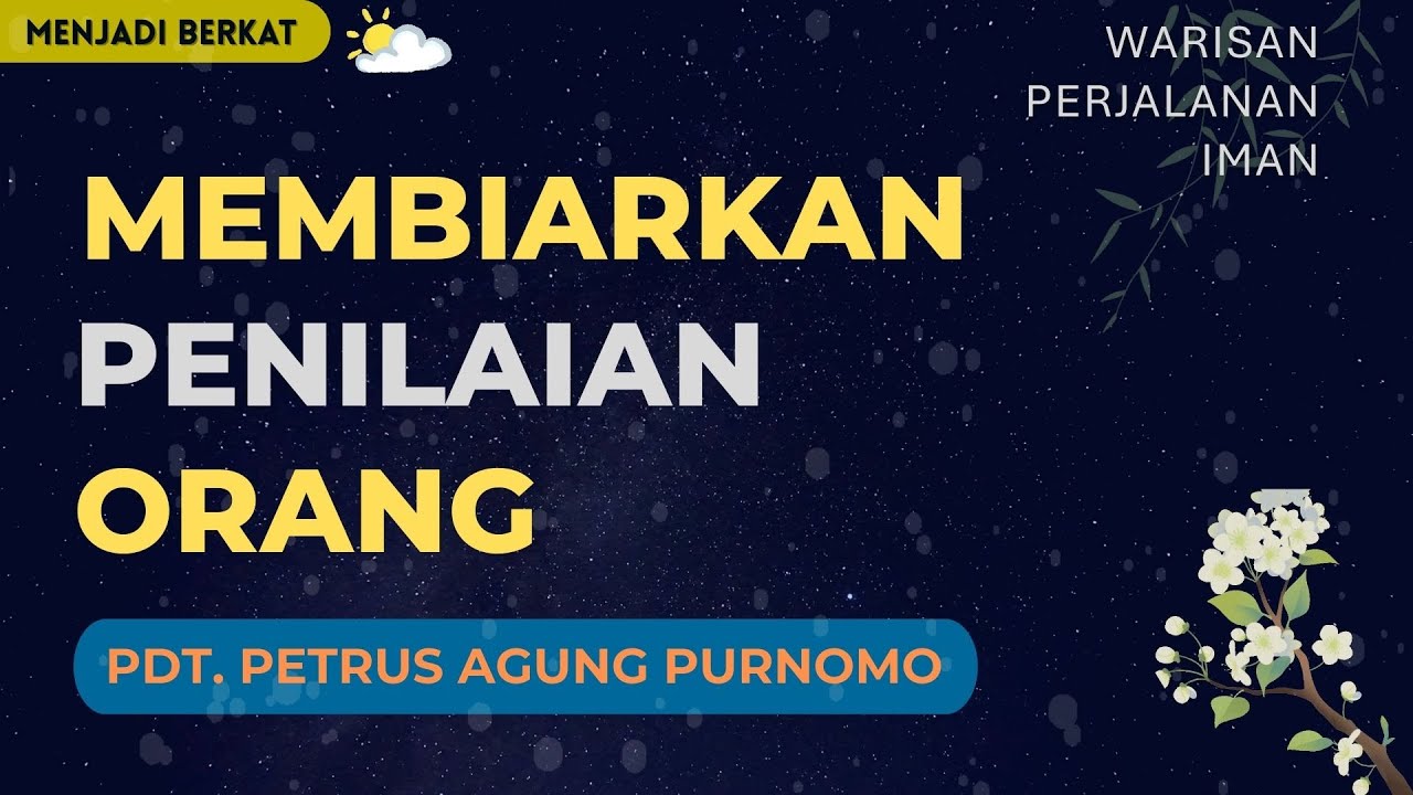 Pdt. Petrus Agung - Membiarkan Penilaian Orang