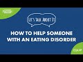 #LetsTalkAboutIt: How to Help Someone with an Eating Disorder