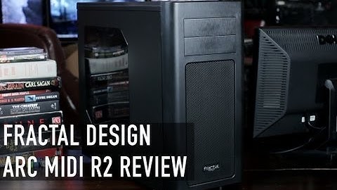 Fractal Design Arc Midi R2 Case Review
