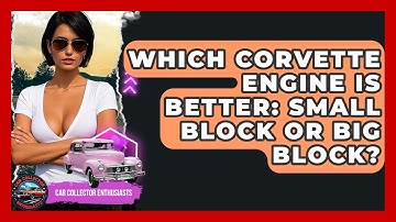 Which Corvette Engine Is Better: Small Block Or Big Block? - Car Collector Enthusiasts