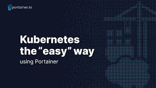 Portainer Demo: Kubernetes the 'easy' way