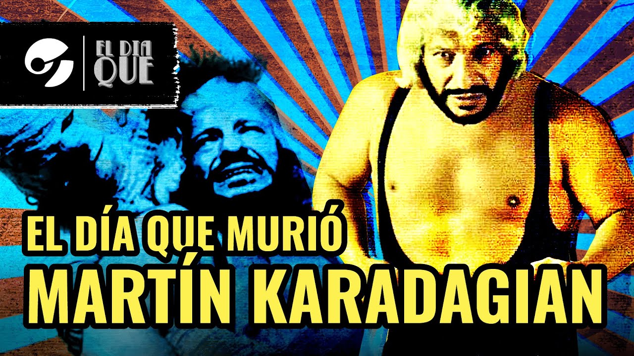 El día que MURIÓ Martín Karadagian, el showman de los titanes en el ring | Por Magnus Mefisto