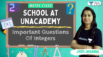 School At Unacademy | Important Questions Of Integers | Maths | Unacademy 7th | Jyoti Jaisawal
