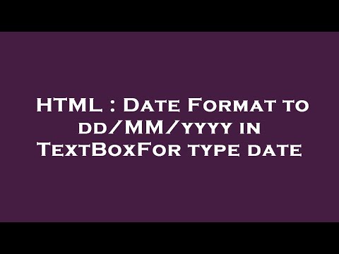 HTML : Date Format to dd/MM/yyyy in TextBoxFor type date