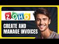 How to Create and Manage Invoices in Zoho Invoice in 2026