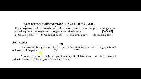 PG-TRB EXAM/Maths/Operations Research/In a game,if MiniMax=MaxMini then the game has a Saddle point