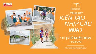 Kiến Tạo Nhịp Cầu 7 Tập Cuối | Tổng kết hành trình Mùa 7