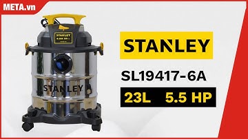 Stanley SL19417-6A 23 lít: Máy hút bụi công nghiệp 3 chức năng, hút bụi khô, hút bụi ướt, thổi bụi