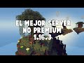 EL MEJOR SERVER NO PREMIUM DE MINECRAFT 1.16.3