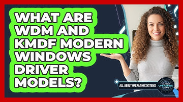What Are WDM And KMDF Modern Windows Driver Models? - All About Operating Systems