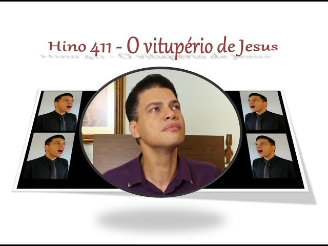 O VITUPÉRIO DE JESUS - Hino 411 - # 09 - CCB - MESSIAS ULLMANN class=