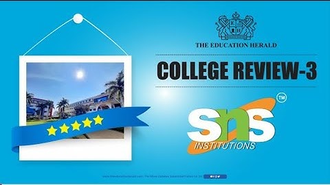 College Review 3 -SNS Group of Institutions, Coimbatore | The Education Herald
