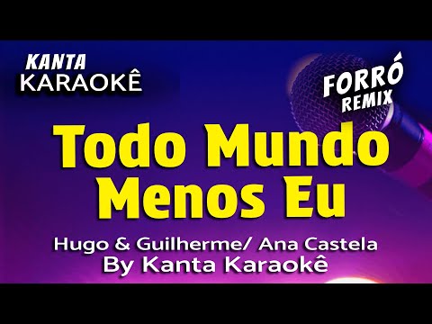 Video thumbnail for TODO MUNDO MENOS EU karaokê forró - Hugo e Guilherme - Ana Castela - By
