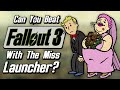 Can You Beat Fallout 3 With Only The Miss Launcher?