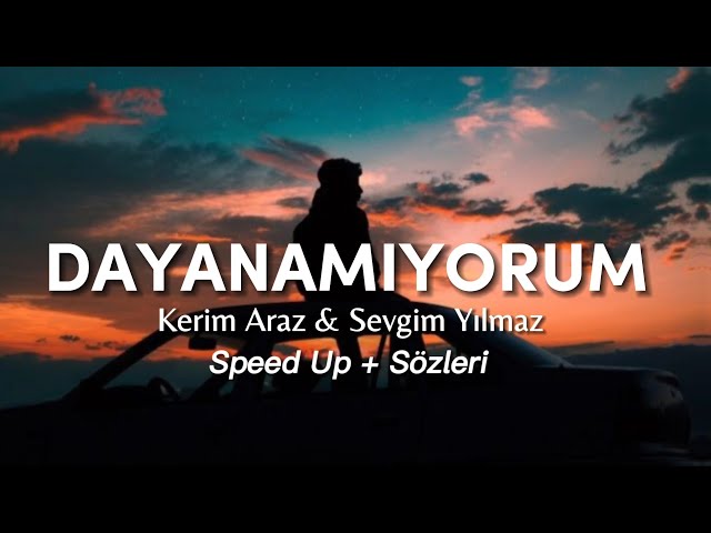 Kerim Araz & Sevgim Yılmaz - Dayanamıyorum Speed Up / Sözleri