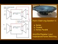 Speaker Connection - Series, Parallel, Series-Parallel. Impedance/wattage matching.