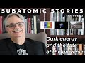 23 Subatomic Stories: Dark energy and the fate of the universe