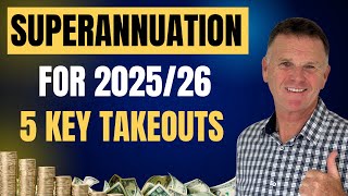 Superannuation Changes for 2025/26 - Key Take Outs to Action!