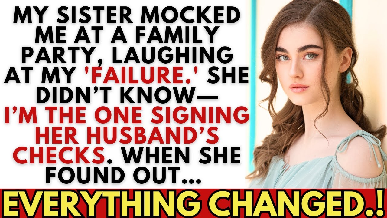My Sister Mocked Me At A Family Party—then Found Out I’m The One Who Signs Her Husband’s Checks.