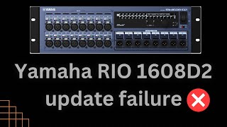 RIO 1608D2 UPDATE FAILURE!!!❓