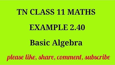 TN 11 Maths chapter 2 Basic Algebra example 2.40