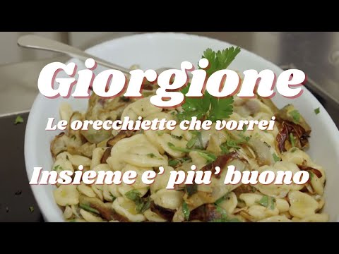 Giorgione - Insieme è più buono: Le orecchiette che vorrei