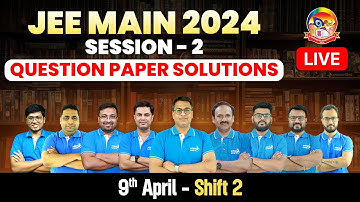 🔴JEE Main 2024 Paper Solutions | JEE Mains 9 April Shift 2 2024 Question Paper & Expected Cutoff
