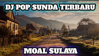 Download lagu DJ POP SUNDA TERBARU ' MOAL SULAYA '😎 DJ TERBARU 🔥💥