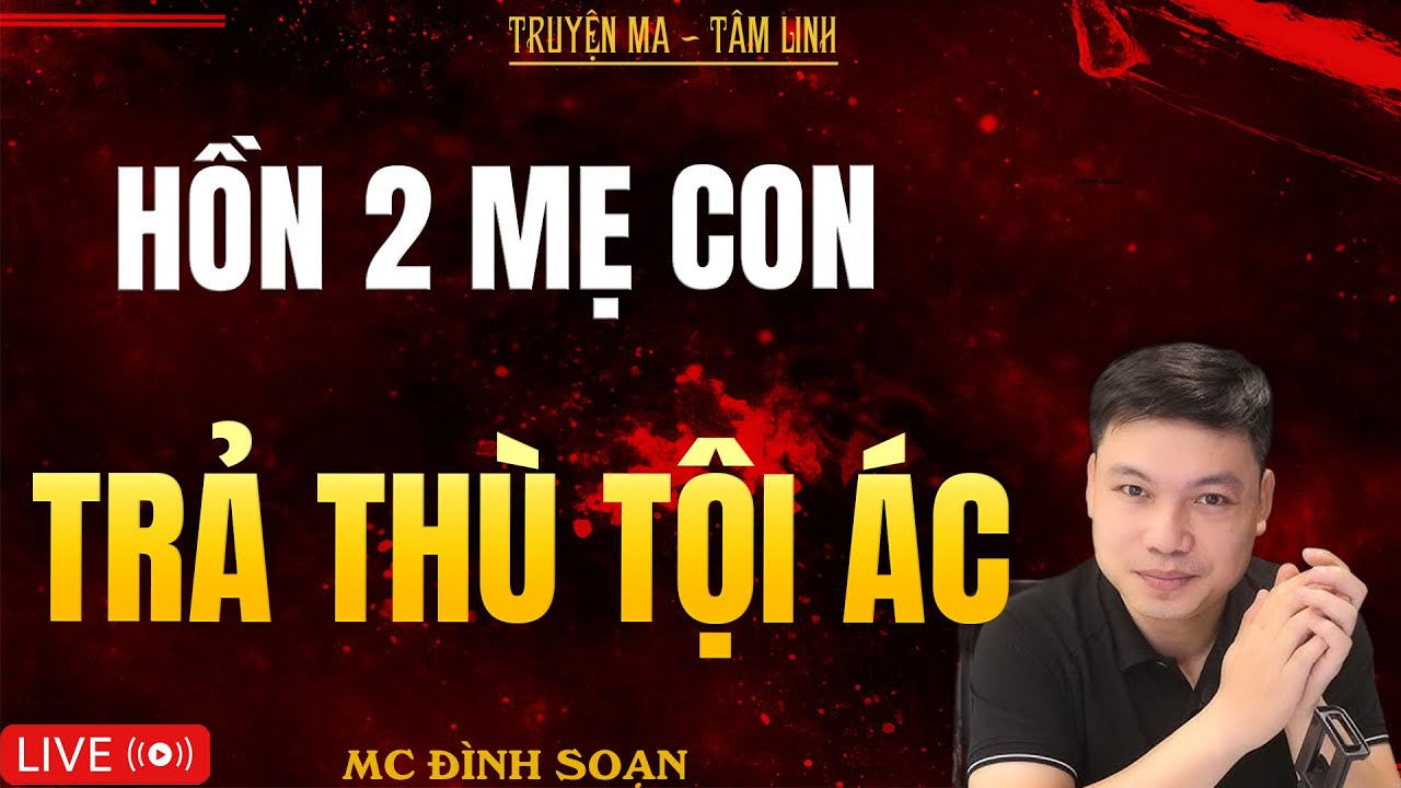 HỒN HAI MẸ CON TRẢ THÙ TỘI ÁC | Truyện Ma Kinh Dị - Tuyển Tập Truyện Ma Đình Soạn Hay Nhất 2025