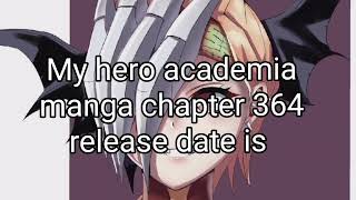 My hero academia manga chapter 364 release date prediction