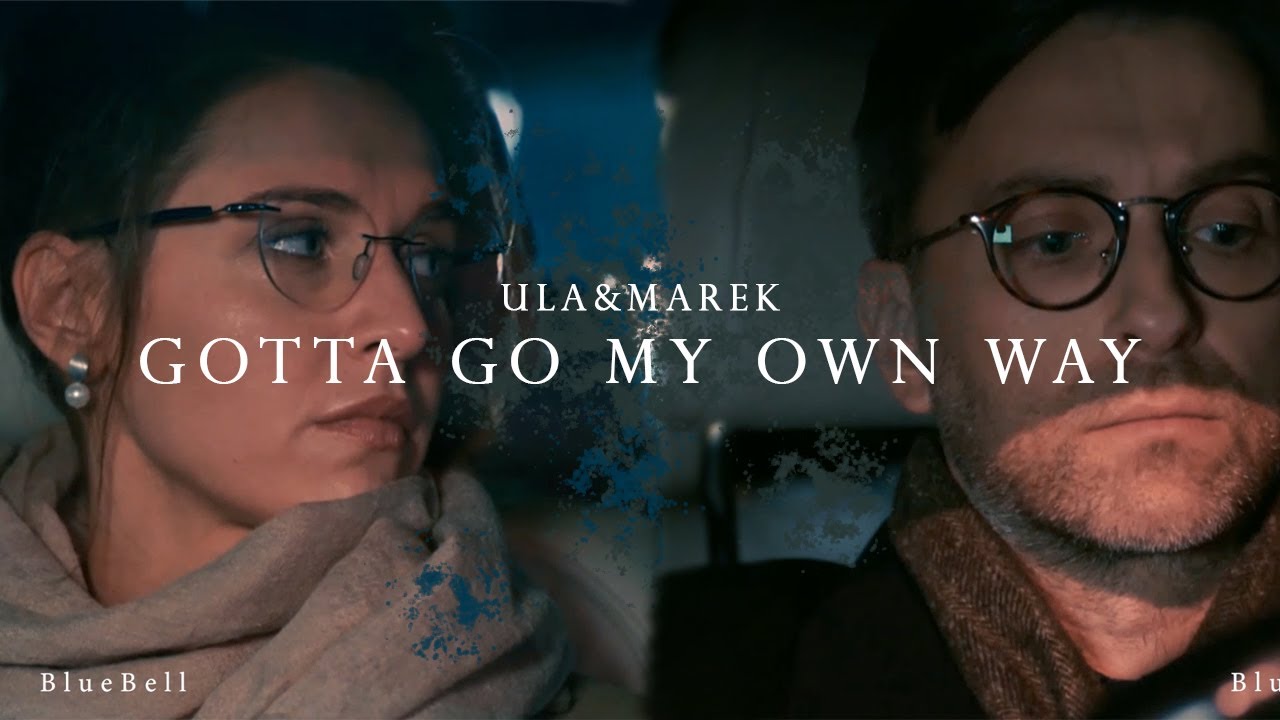 Ula & Marek || Gotta Go My Own Way