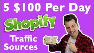 Top 5 $100 a Day Shopify Traffic Sources (Winning Campaign Completely Dissected)
