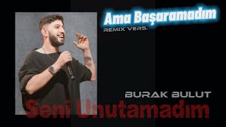 Ama Başaramadım (Burak Bulut) Seni Unutamadım - 2026
