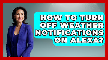 How To Turn Off Weather Notifications On Alexa? - Weather Watchdog