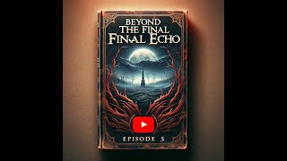 Beyond the Final Echo - Audio Book: Chapter 8
