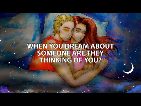 Video: Is it true that if a person dreams, then he thinks about you