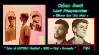 Calum Scott & Lost Frequencies-“Where Are You Now” (2021-ROMÂNIA-UNTOLD Festival) (JohnnyPS=Română)