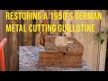 Restoring a1950&#39;s German Metal Cutting Guillotine.