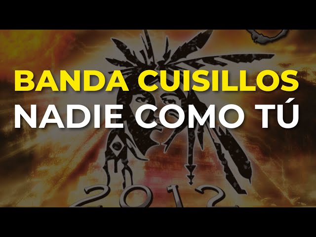 Banda Cuisillos - Nadie Como Tu