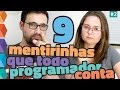 As 9 mentirinhas que todo programador conta // Vlog #2