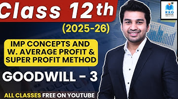 Weighted Average Profit & Super Profit Method | Goodwill | Part 3 | Class 12 | Accounts 2025-26