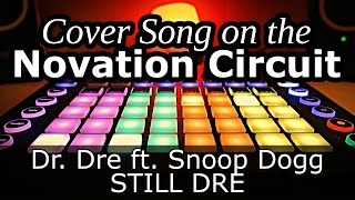 Novation Circuit Cover - Dr. Dre ft. Snoop Dogg - Still DRE